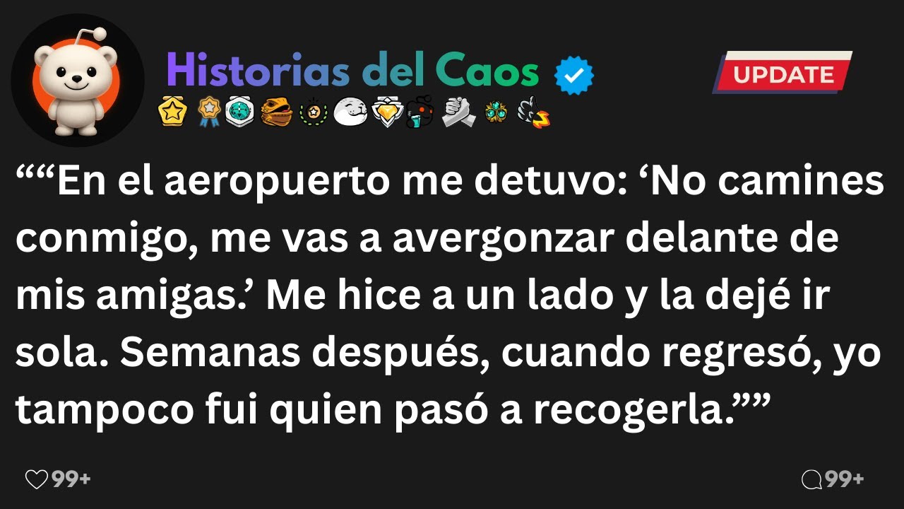 “En el aeropuerto me detuvo: ‘No camines conmigo, me vas a avergonzar delante de mis amigas.’ Me hic