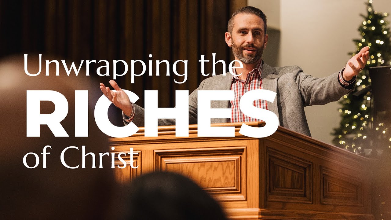 Unwrapping the Riches of Christ