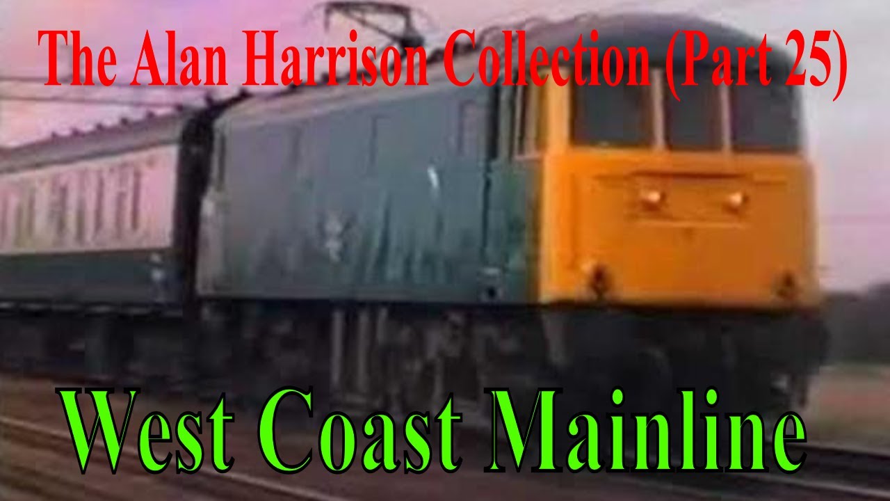 BR Trains  in the 1980s - The Alan Harrison Collection Pt 25 West Coast Mainline @kartwheelkarl