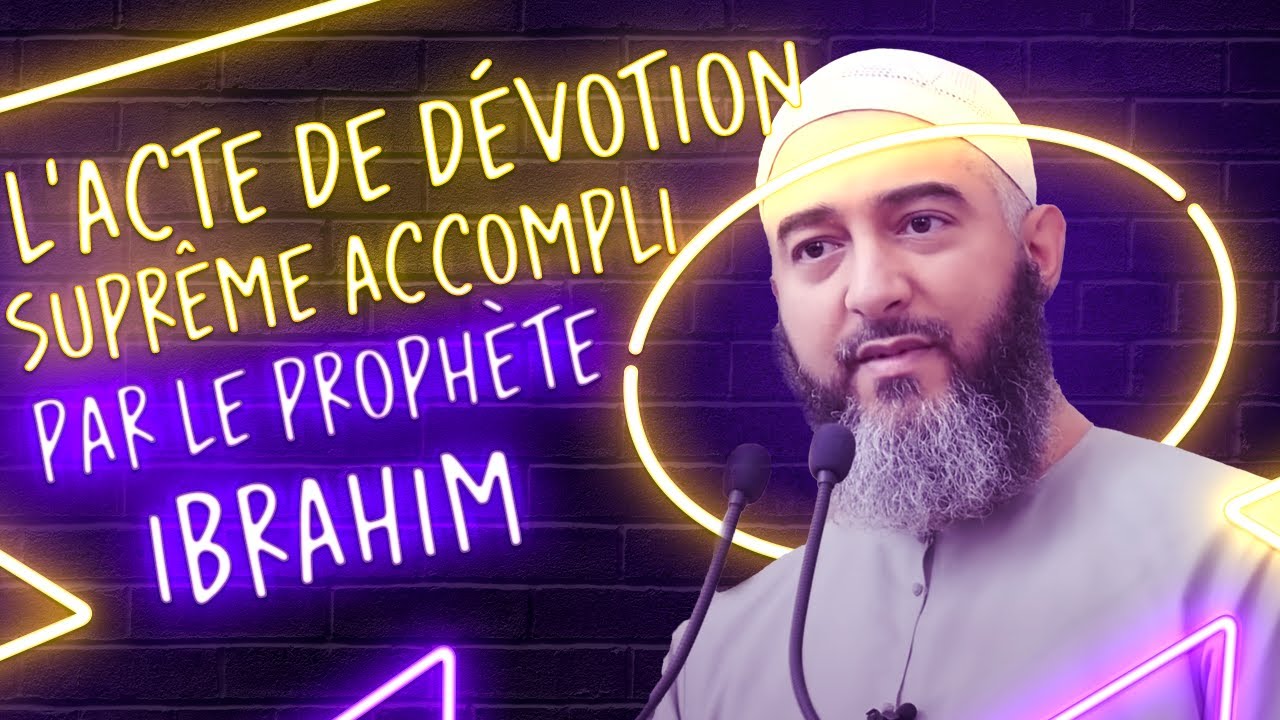 L’ACTE DE DÉVOTION SUPRÊME ACCOMPLI PAR LE PROPHÈTE IBRAHIM