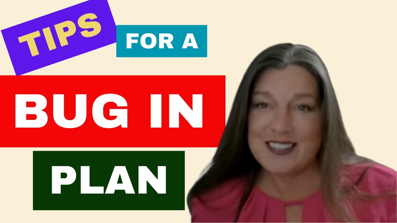 TIPS FOR A BUG IN PLAN