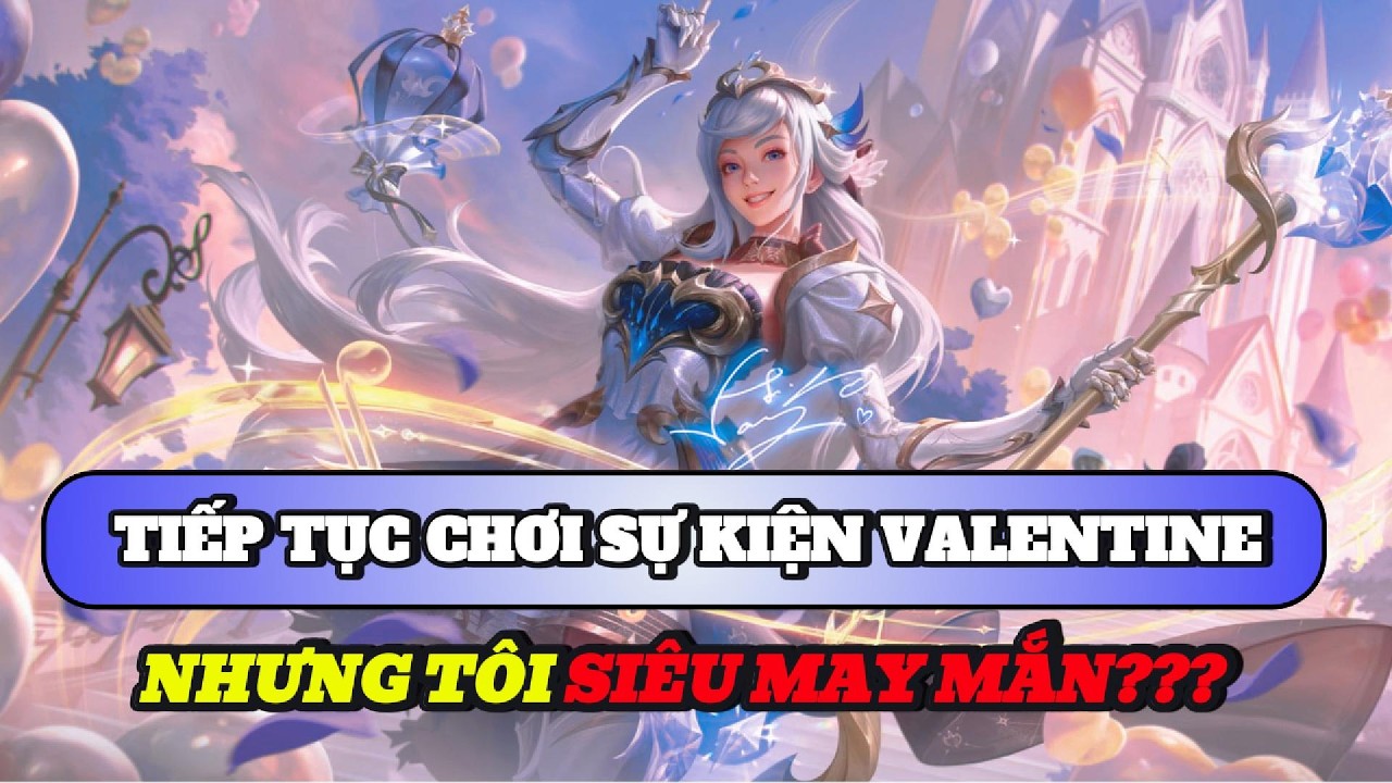 Tôi tiếp tục chơi sự kiện valentine nhưng lần này đã khác