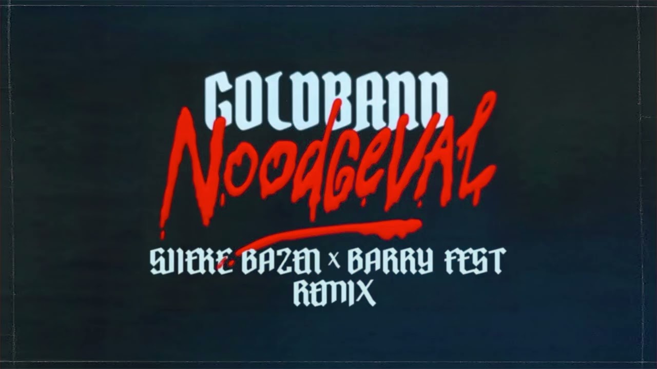 Goldband - Noodgeval (Sjieke Bazen & Barry Fest Remix)
