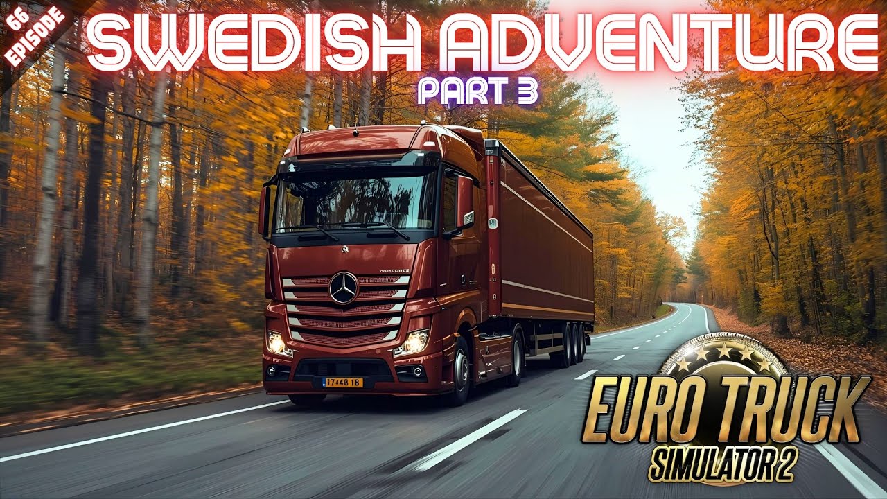 ШВЕДСКОЕ ПРИКЛЮЧЕНИЕ - Часть 3 - Euro Truck Simulator 2 - Эпизод 66