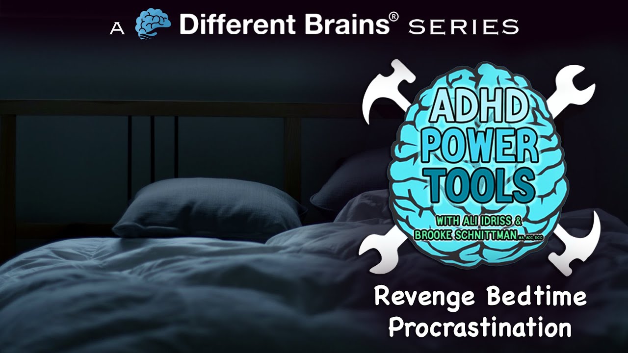Revenge Bedtime Procrastination | ADHD Power Tools w/ Ali Idriss & Brooke Schnittman