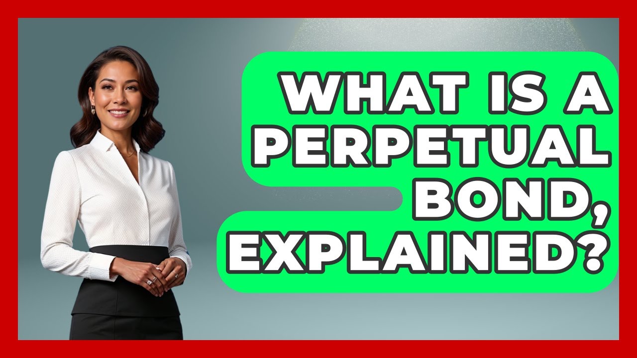 What Is A Perpetual Bond, Explained? | Financial History Files News