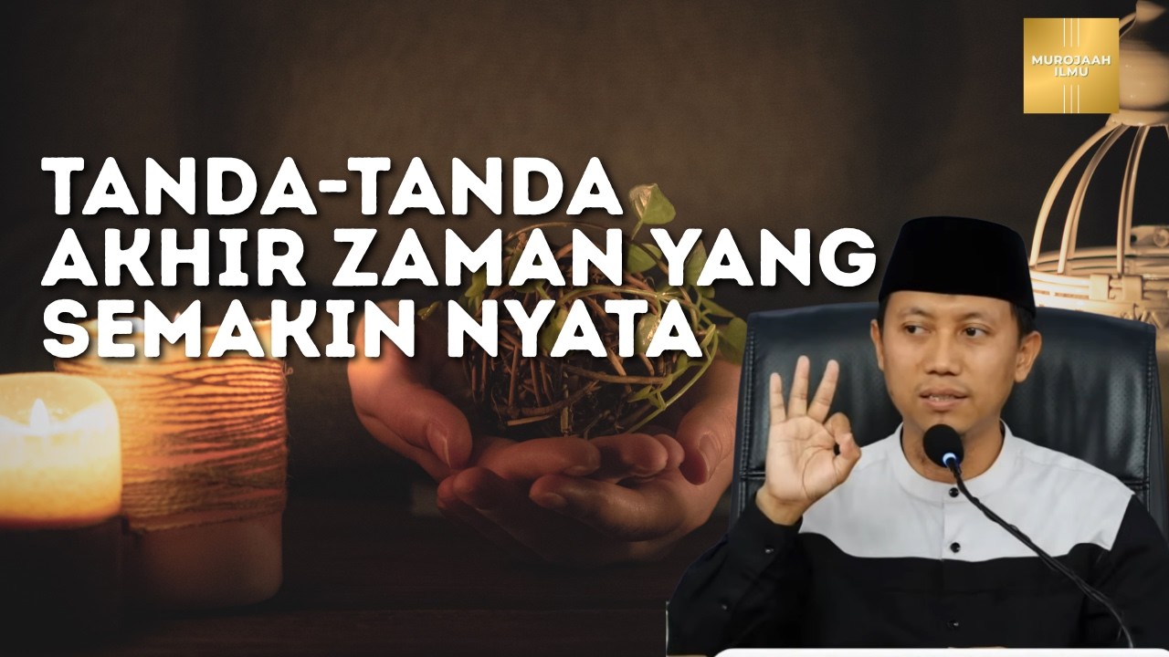 TANDA-TANDA AKHIR ZAMAN YANG SEMAKIN NYATA | Ustadz Ammi Nur Batis, S.T., B.A.