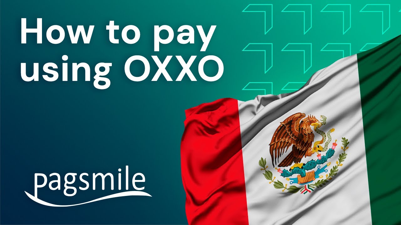 How to Pay using OXXO in Mexico | Pagsmile