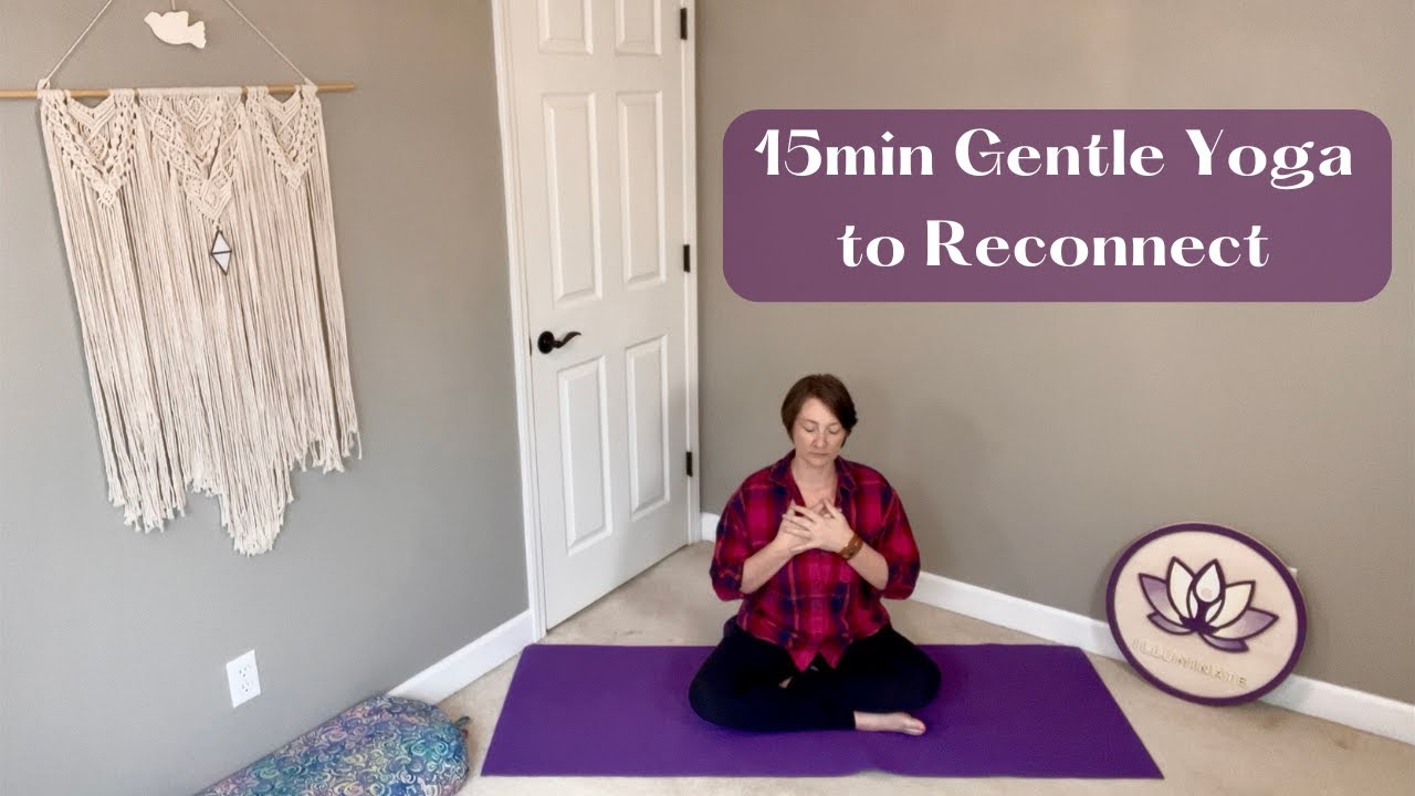 15-Minute Gentle Yoga to Reconnect with Your Body