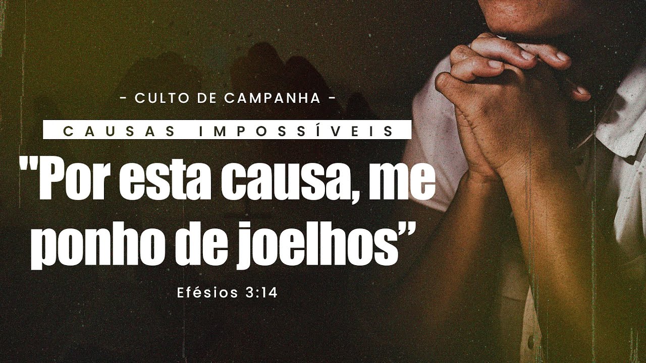 Culto de Campanha - Causas Impossíveis