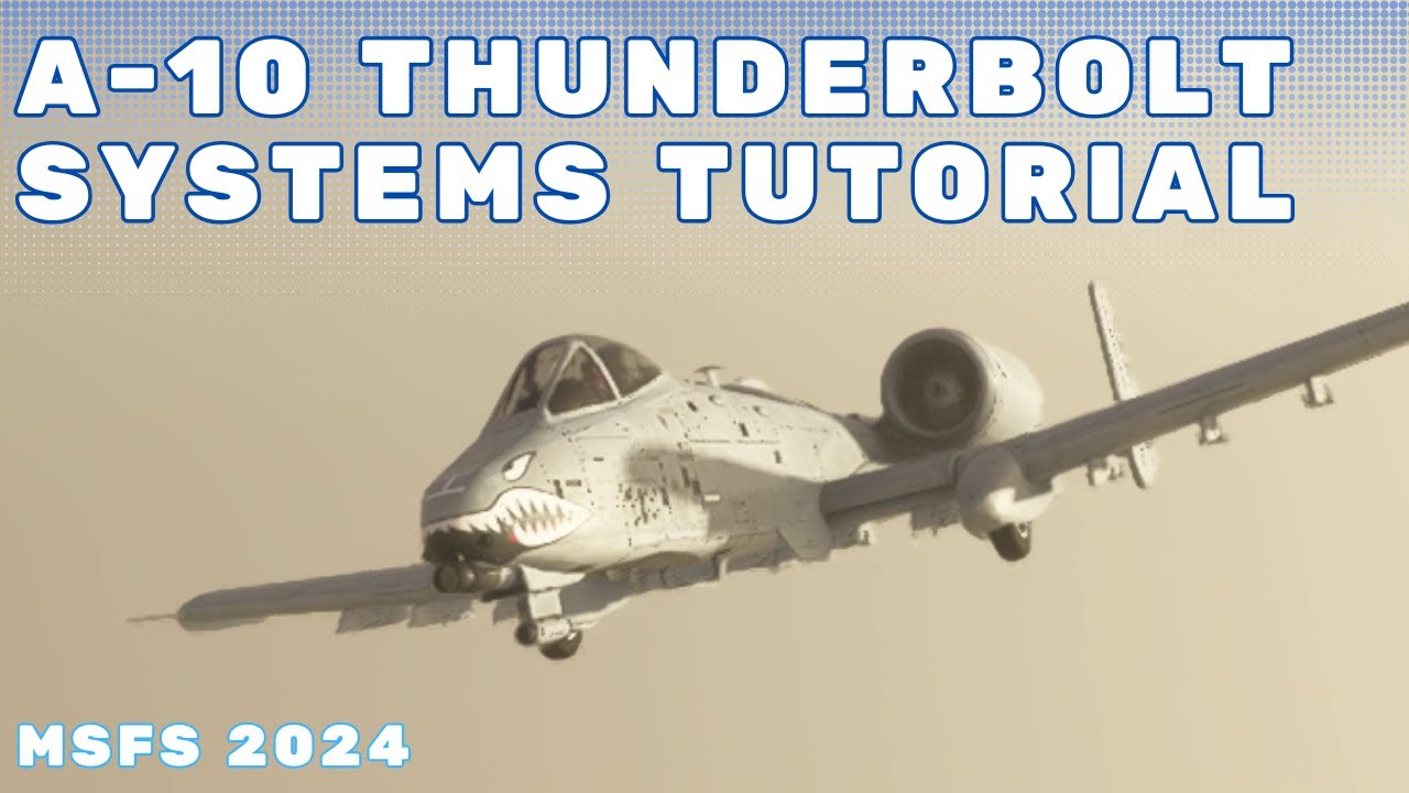 MSFS 2024 — Учебное пособие по системам Thunderbolt A10