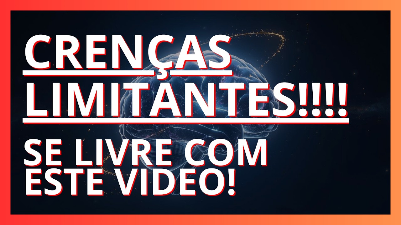 COMO SE LIBERTAR DAS CRENÇAS LIMITANTES??!!!