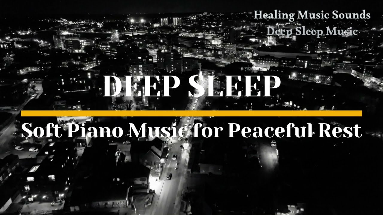 DEEP SLEEP | Soft Piano Music for Peaceful Rest