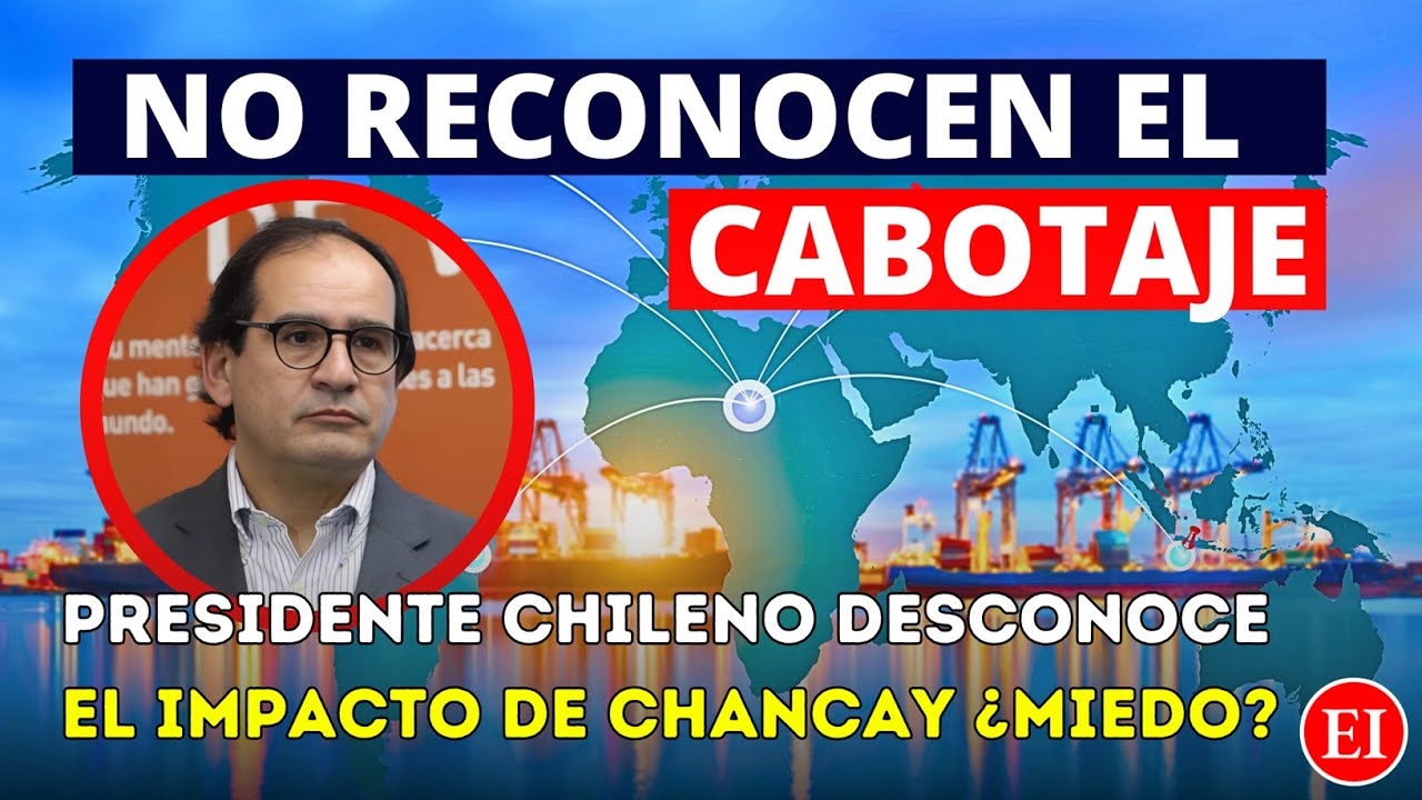 Presidente Chileno desconoce el cabotaje en Chancay ¿Realidad o miedo?