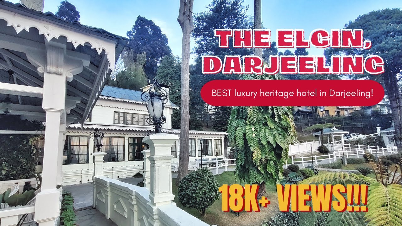 Hotel Elgin Darjeeling | Heritage Hotel In Darjeeling | Darjeeling Best Hotel Near Mall | India