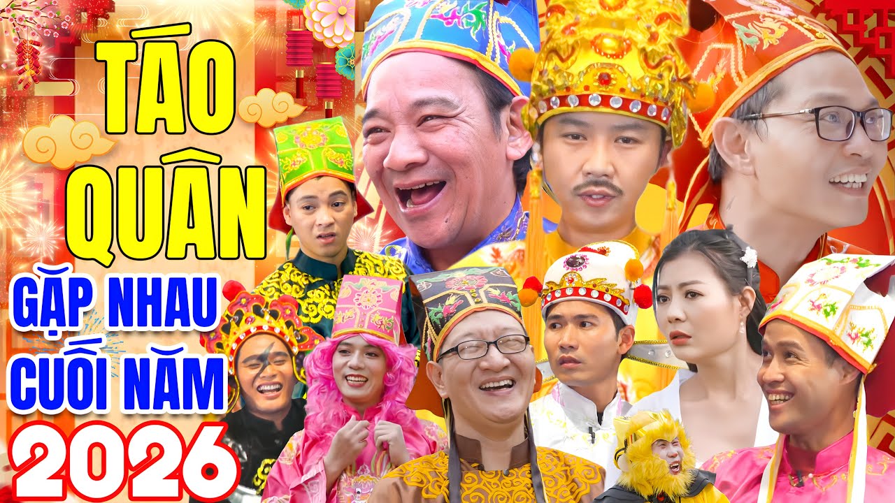 GALA GẶP NHAU CUỐI NĂM | TÁO QUÂN 2026 FULL - Hài Tết Mới Nhất 2026