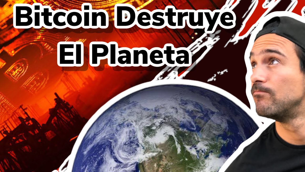 Bitcoin est&aacute; destruyendo el mundo? [Mucho consumo de energia]