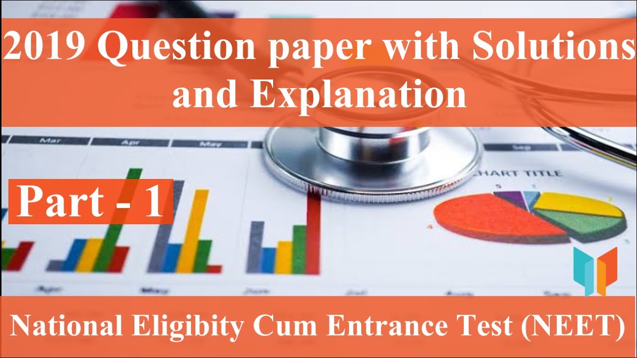 NEET Exam 2019 Question paper with Solutions and Explanation Part - 1