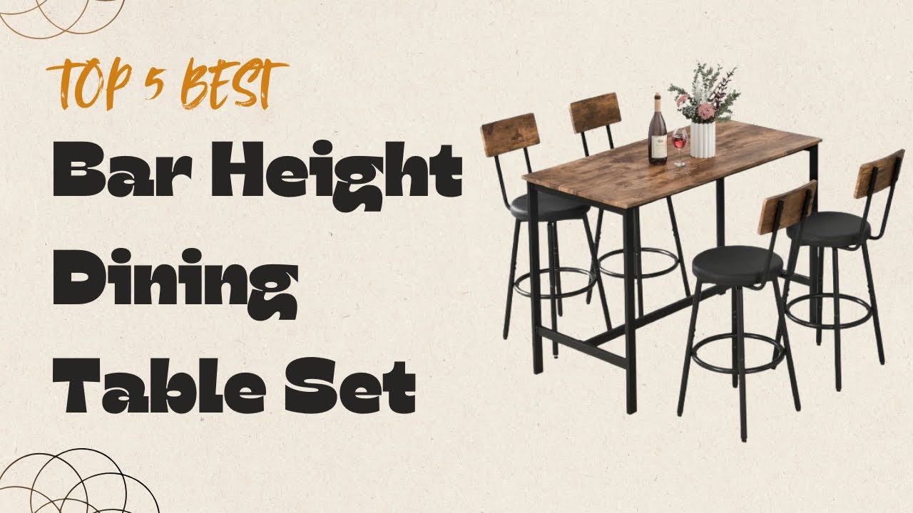 Top 5 Best Bar Height Dining Table Set