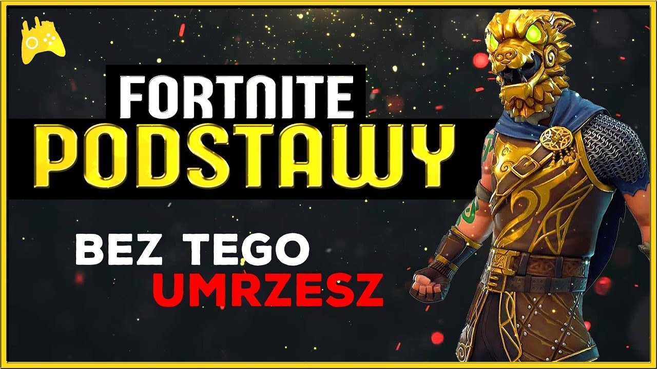 FORTNITE - PODSTAWY BEZ KT&Oacute;RYCH NIE WYGRASZ! PORADNIK DLA POCZĄTKUJĄCYCH