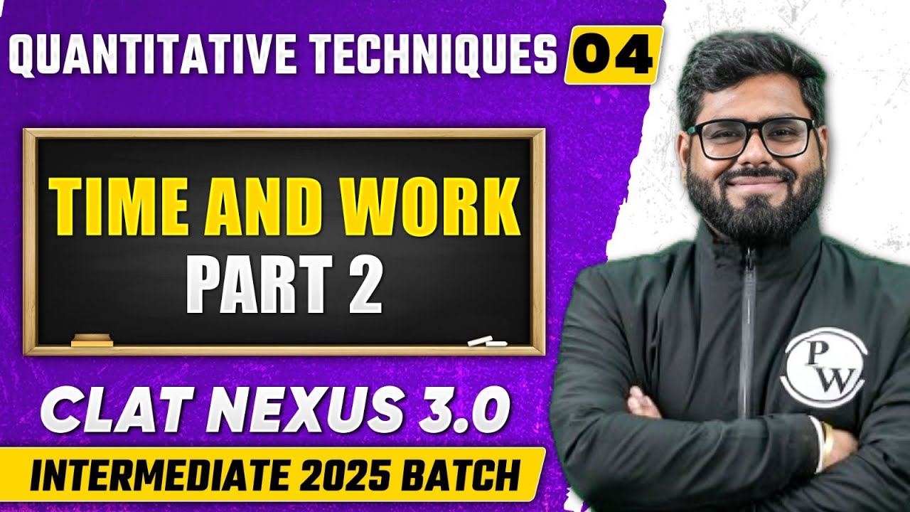 Quantitative Techniques 04 | Time and Work (Part-2) | CLAT