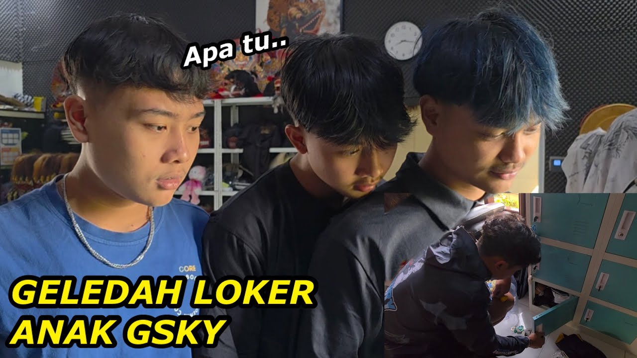 GELEDAH ISI LOKER ANAK GSKY