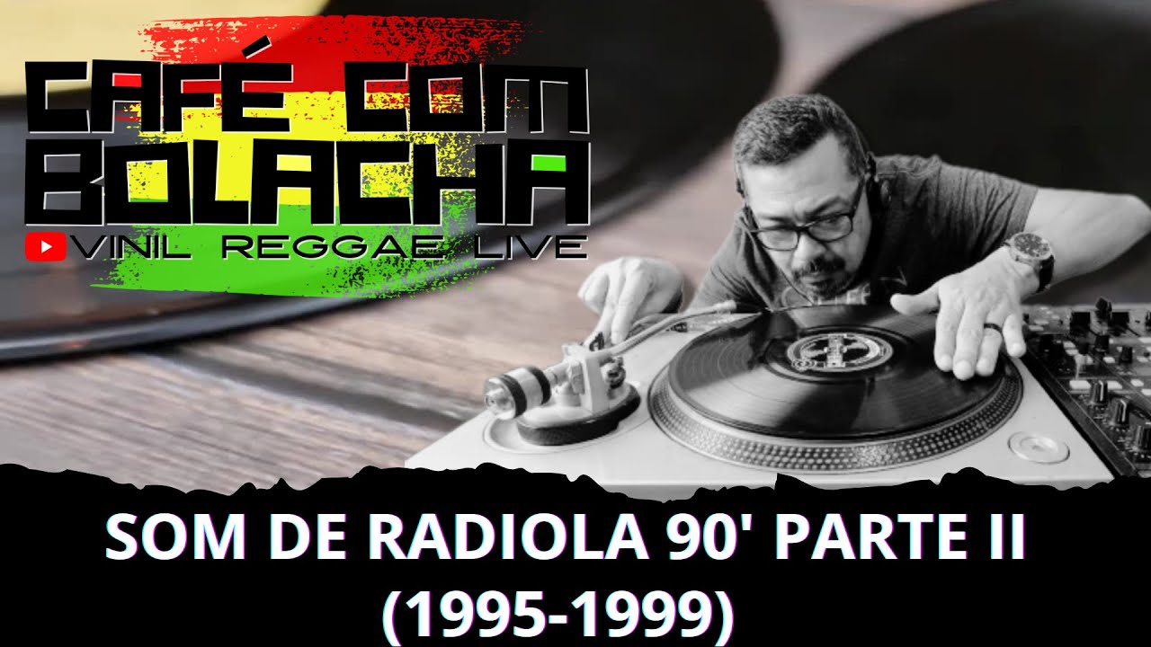 Café com Bolacha - Som de Radiola 90' (Parte II - 1995-1999)