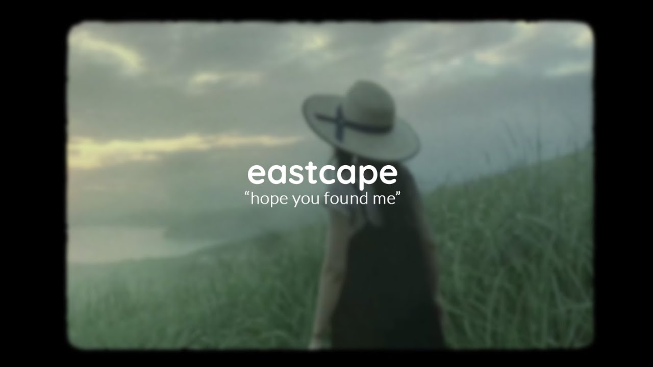 Eastcape - Hope You Found Me [Official Video]