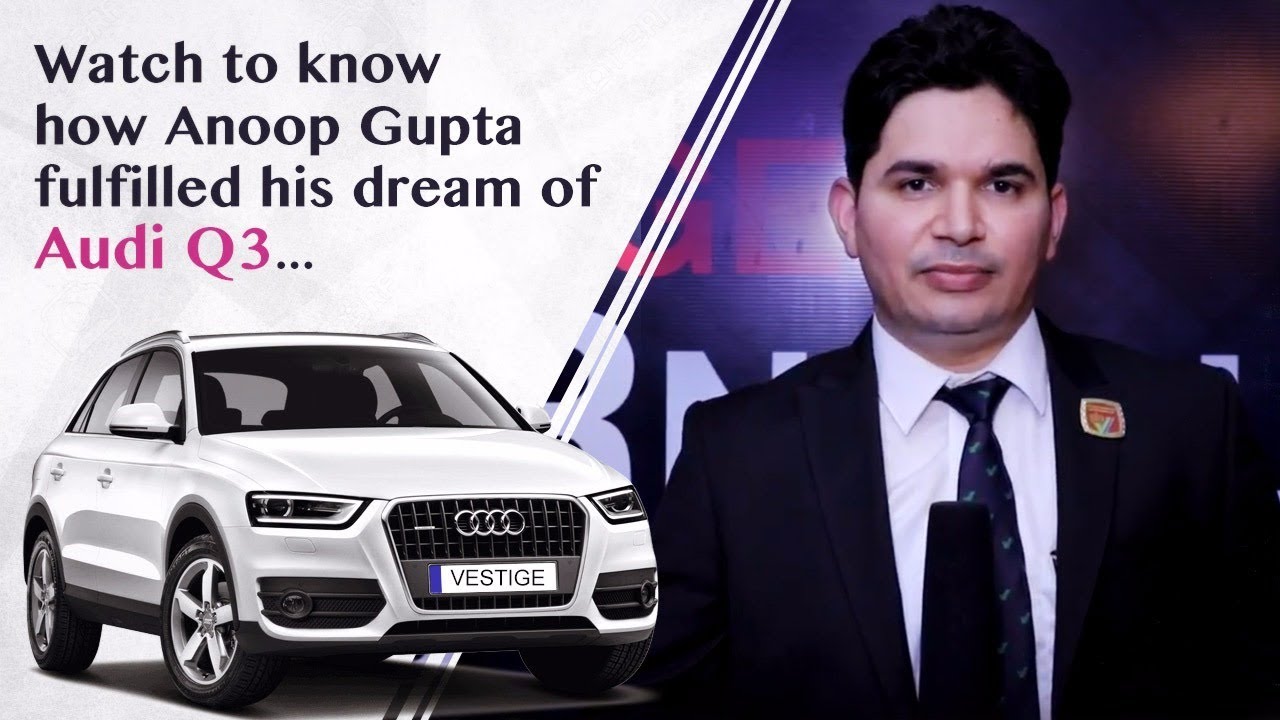 Meet Anoop Gupta who fulfilled his Dream of Achieving Audi Q3 Car | Vestige Carnival 2018