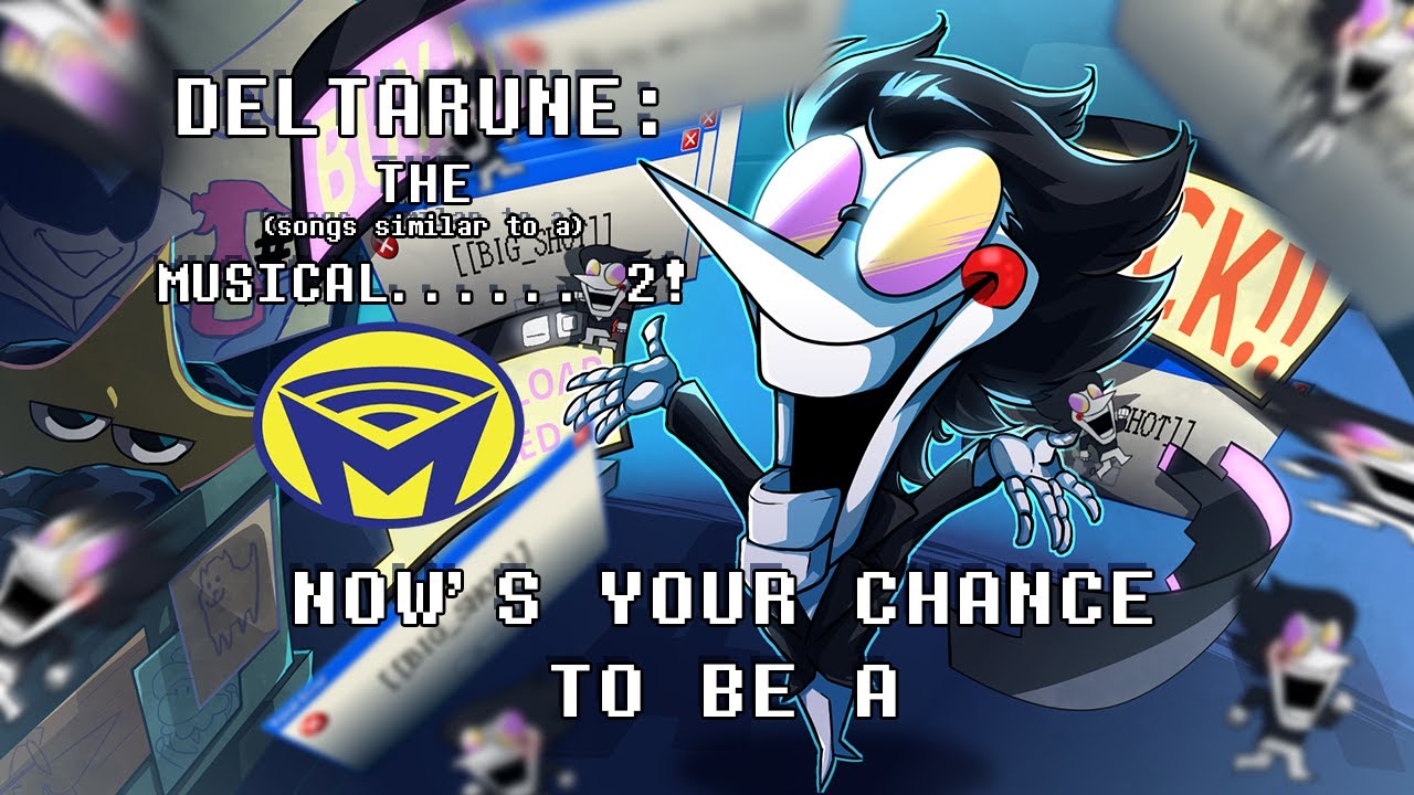 Deltarune the (not) Musical - NOW'S YOUR CHANCE TO BE A ft. @Juno Songs and @Tenebrismo
