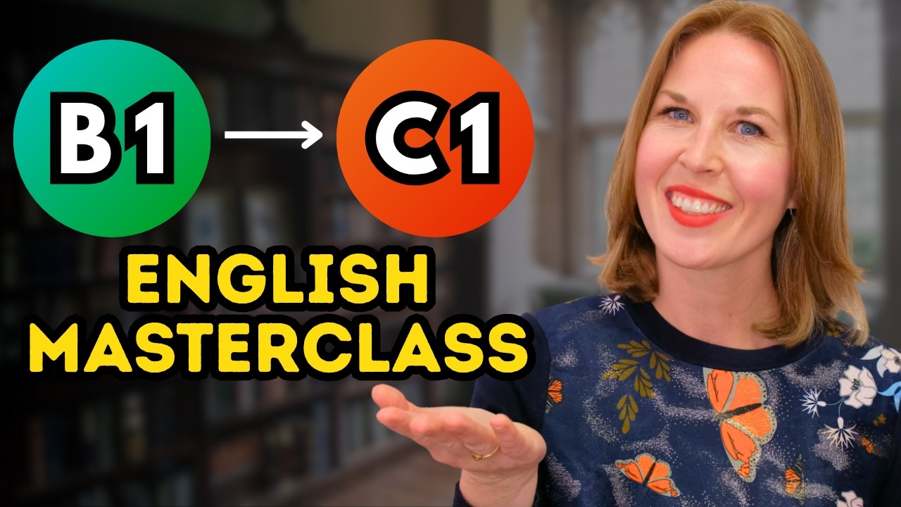 How to go from B1-C1 in English | ADVANCED ENGLISH MASTERCLASS