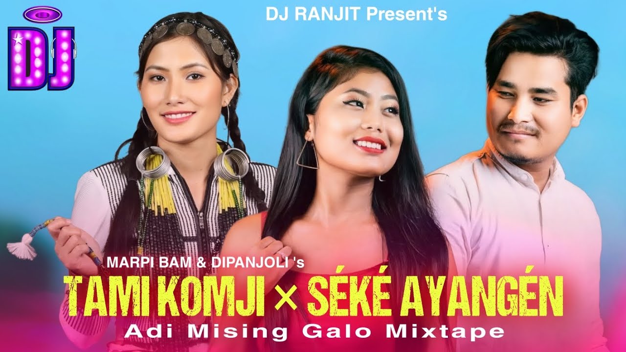 TAMI KOMJI &times; SEKE AYANGEN ADI MISING GALO MIXTAPE 2025 DJ RANJIT
