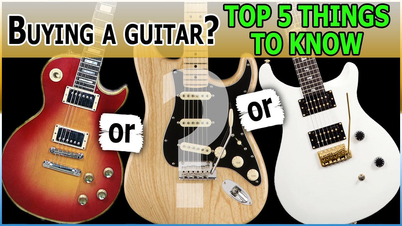 Top 5 Things To Check When Buying a New Guitar