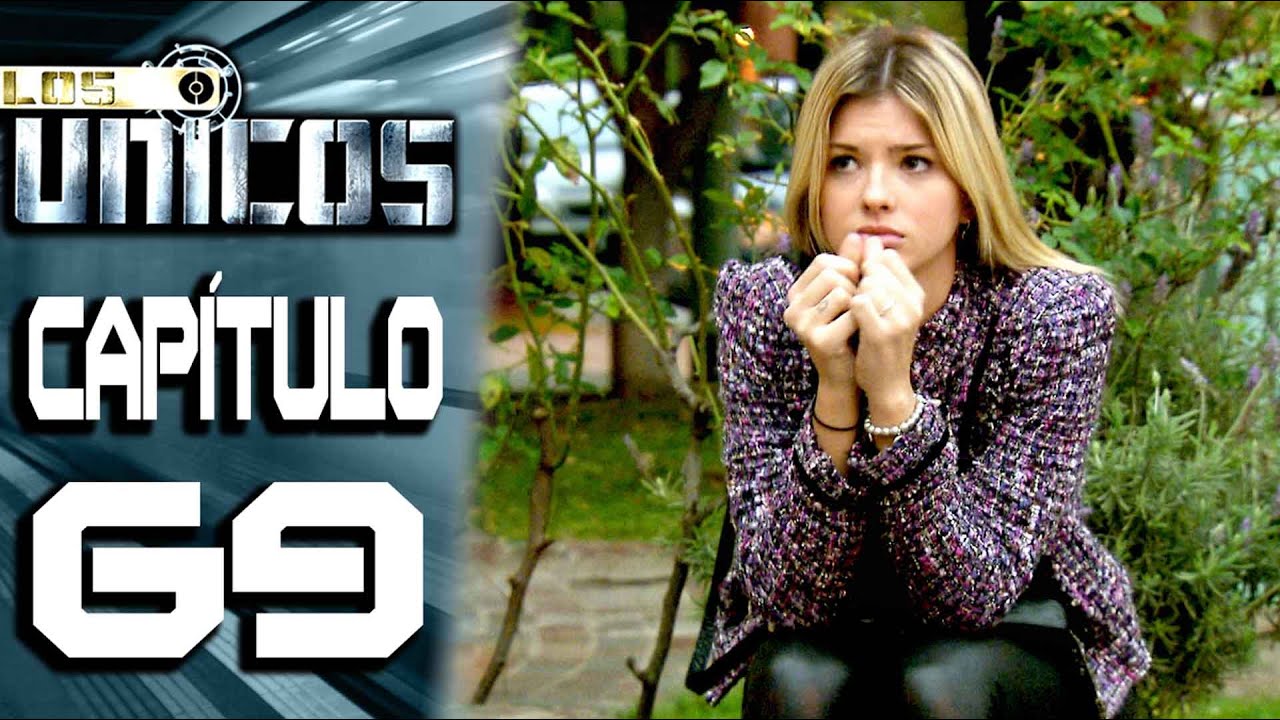 LOS ÚNICOS  - Capítulo 69 - ALTA DEFINICIÓN