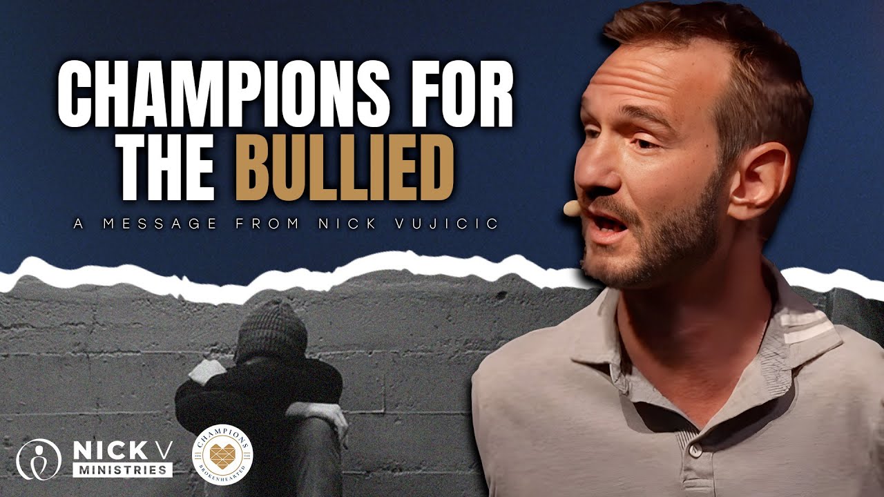 Champions for the Bullied: A Message from Nick Vujicic | NickV Ministries