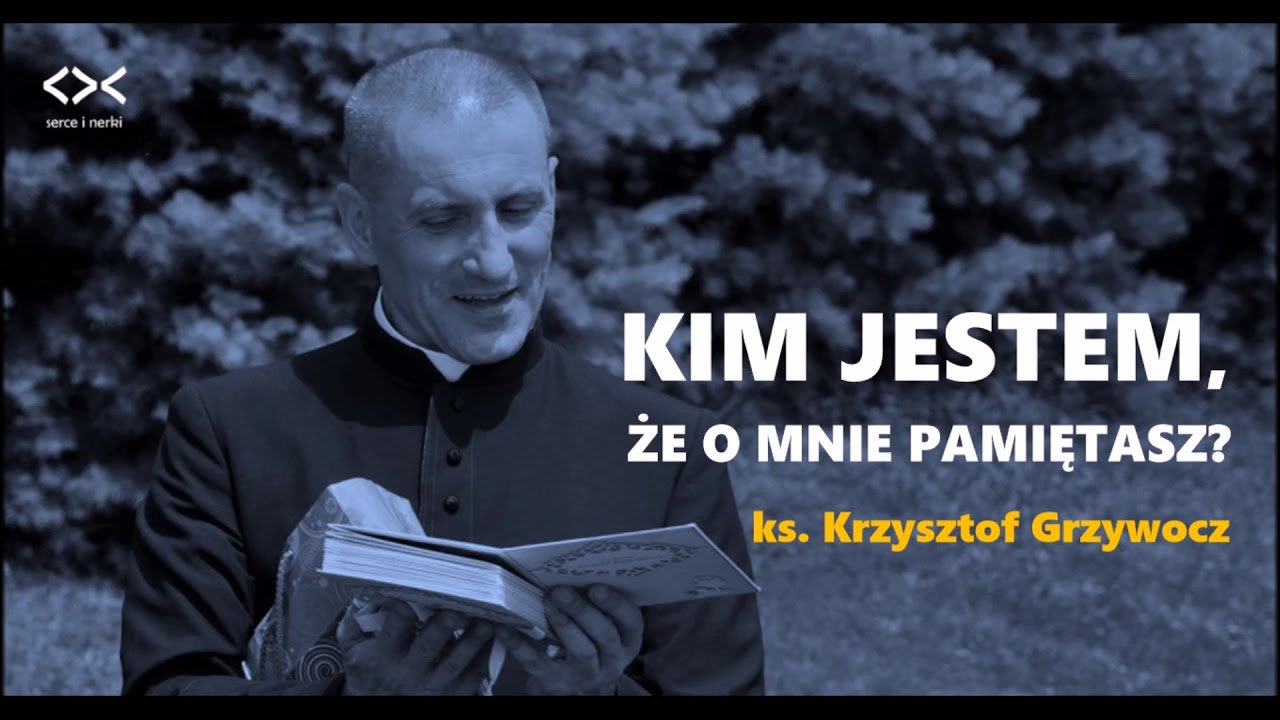 ks. Krzysztof Grzywocz - Kim jestem, że o mnie pamiętasz? - serce i nerki
