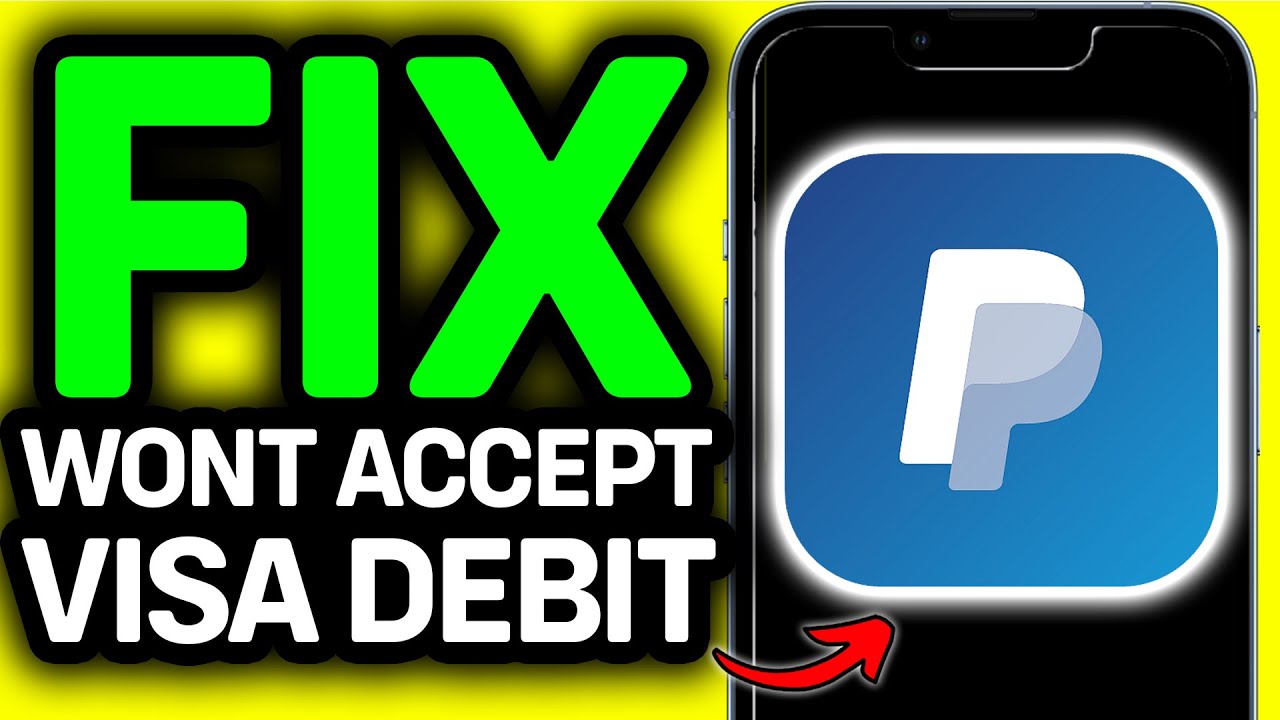Why Won't PayPal Accept My Visa Debit Card?