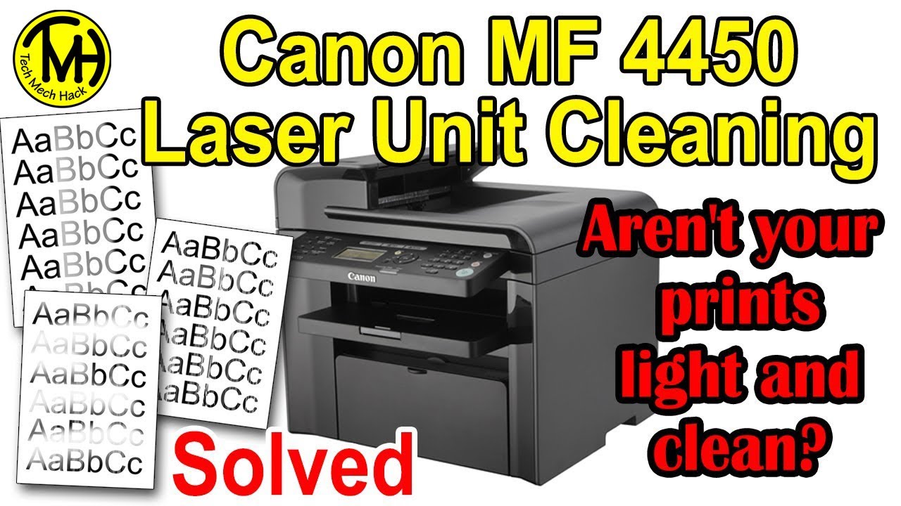 Canon MF4450 print are light, or faded. How to clean Laser unit.