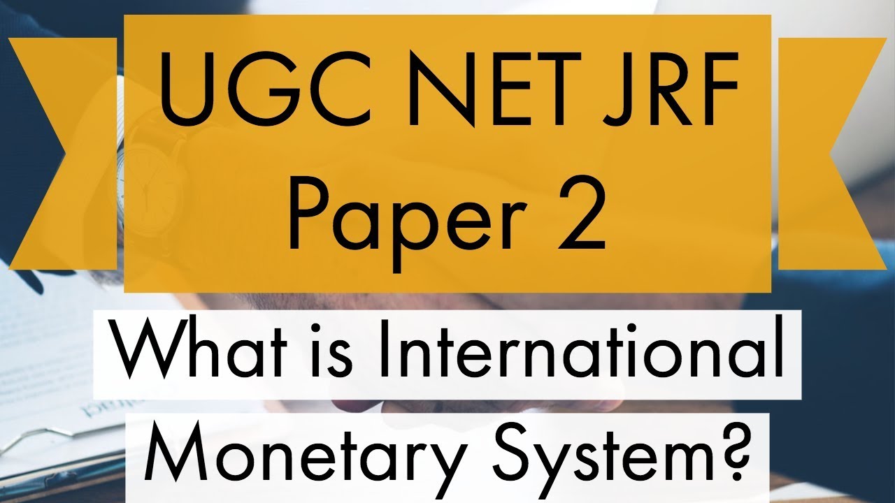 What is International Monetary System? | NET JRF Commerce Paper 2