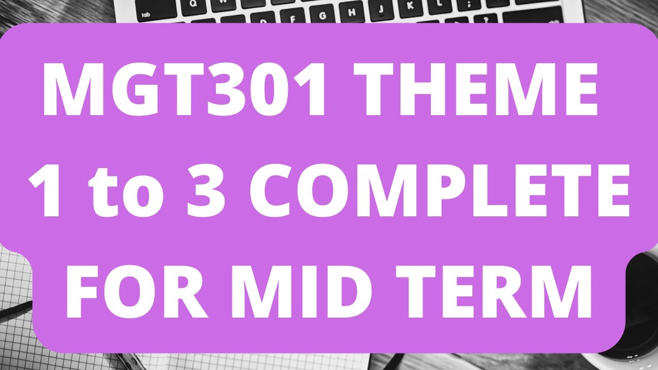 MGT301 THEME 1 to 3 COMPLETE FOR MID TERM