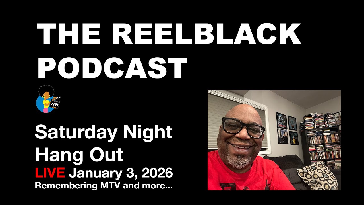 Reelblack Live - Remembering MTV and More (1/3/2026)