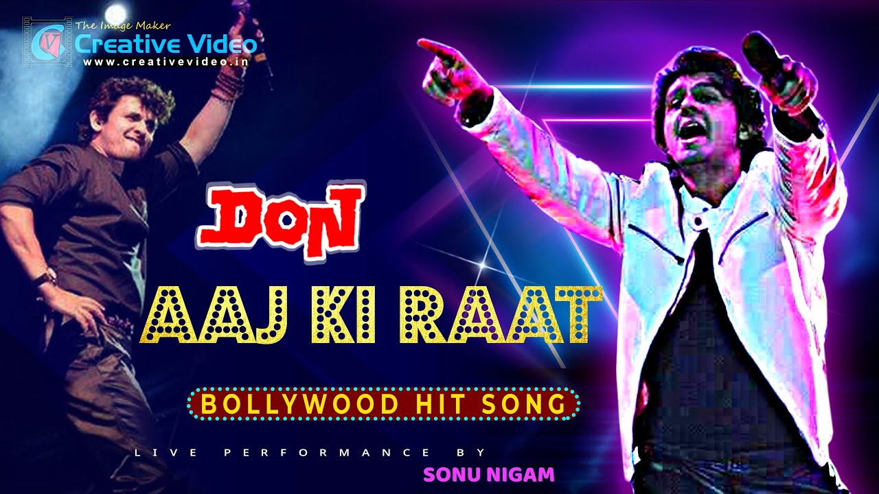 Aaj Ki Raat: Don Movie || Both Male and Female Voice: Sonu Nigam Live in concert @CreativeVideoLive