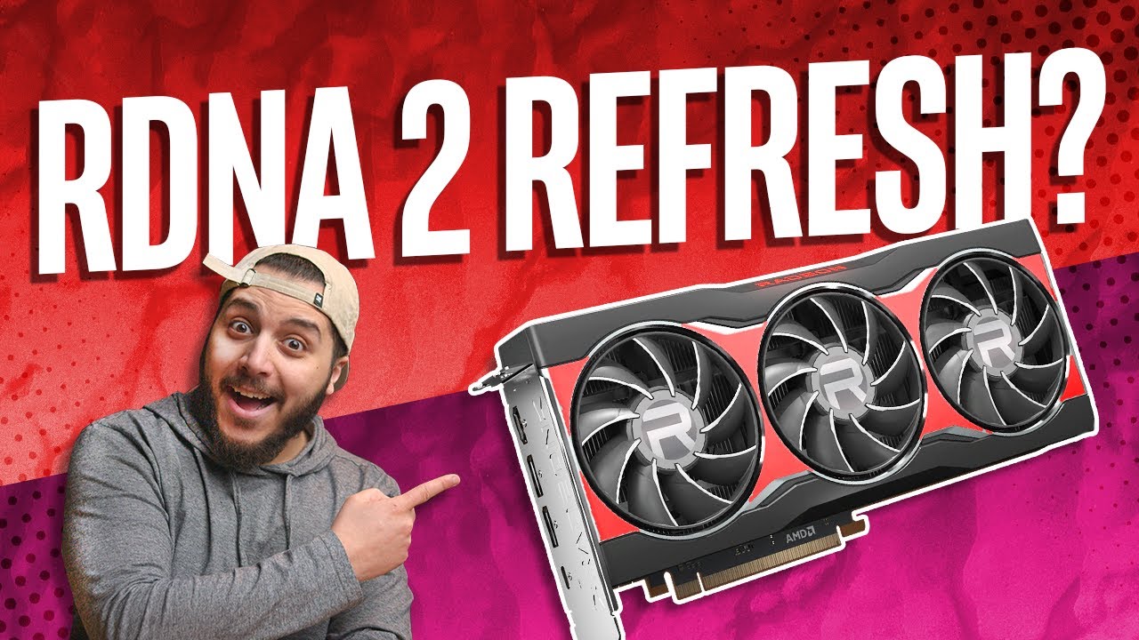 The AMD RDNA 2 Refresh Coming SOON!