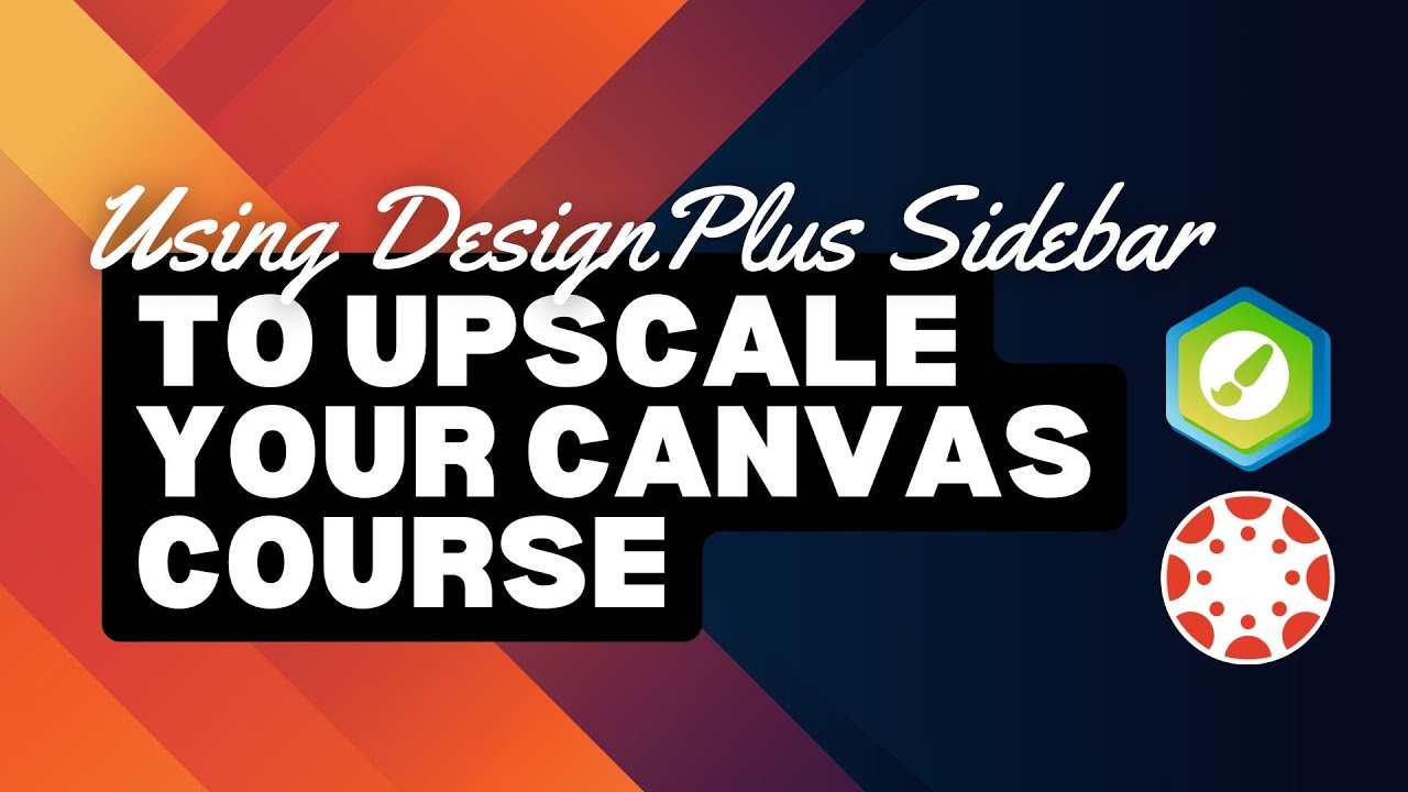 Using DesignPlus Sidebar to Upscale Your Canvas Course