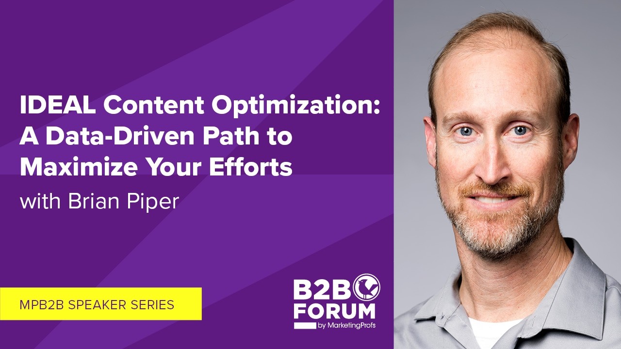 IDEAL Content Optimization: A Data-Driven Path to Maximize Your Efforts by Brian Piper