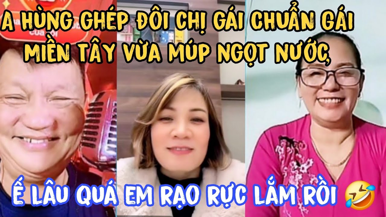 A Hùng ghép đôi chị gái CHUẨN GÁI MIỀN TÂY vừa múp ngọt nước, ế lâu quá em rạo rực lắm rồi 🤣