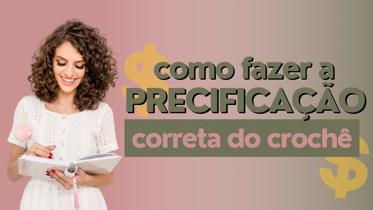 COMO PRECIFICAR O SEU CROCH&Ecirc; | PASSO A PASSO PARA SABER QUANTO COBRAR NO SEU CROCH&Ecirc;