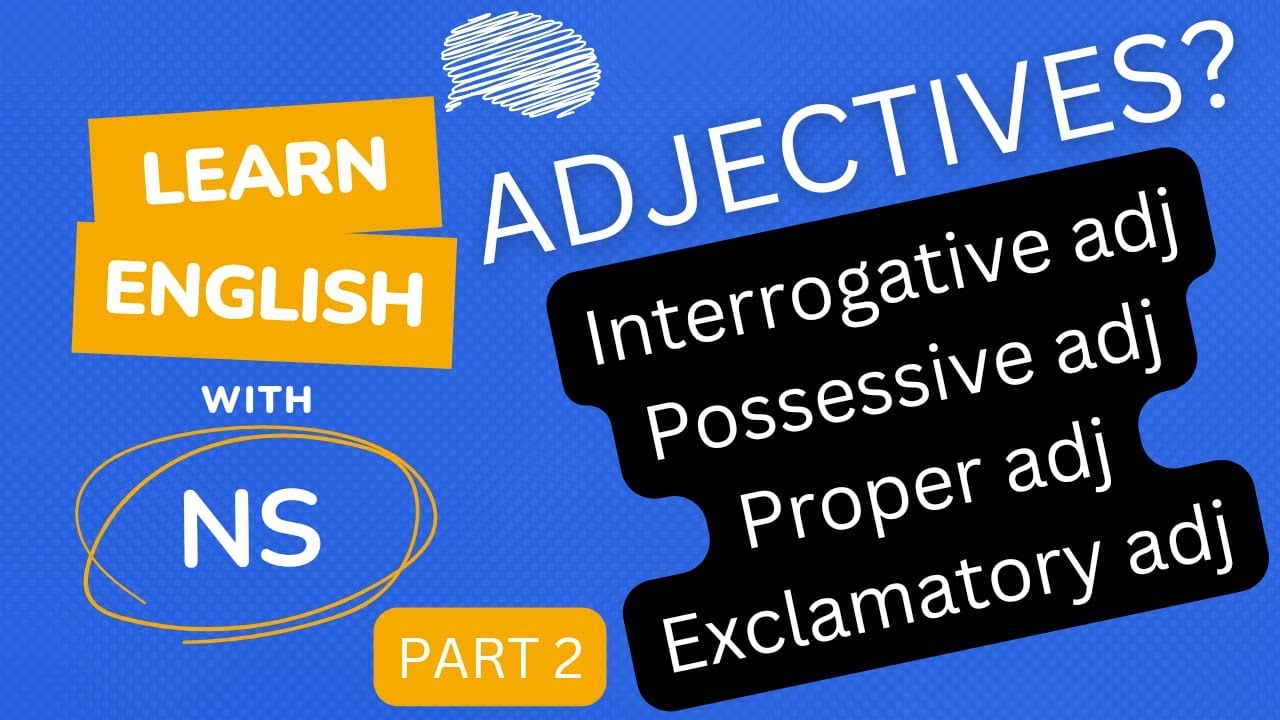 Interrogative adjectives | Possessive adjectives | Proper adjective | Exclamatory adjective