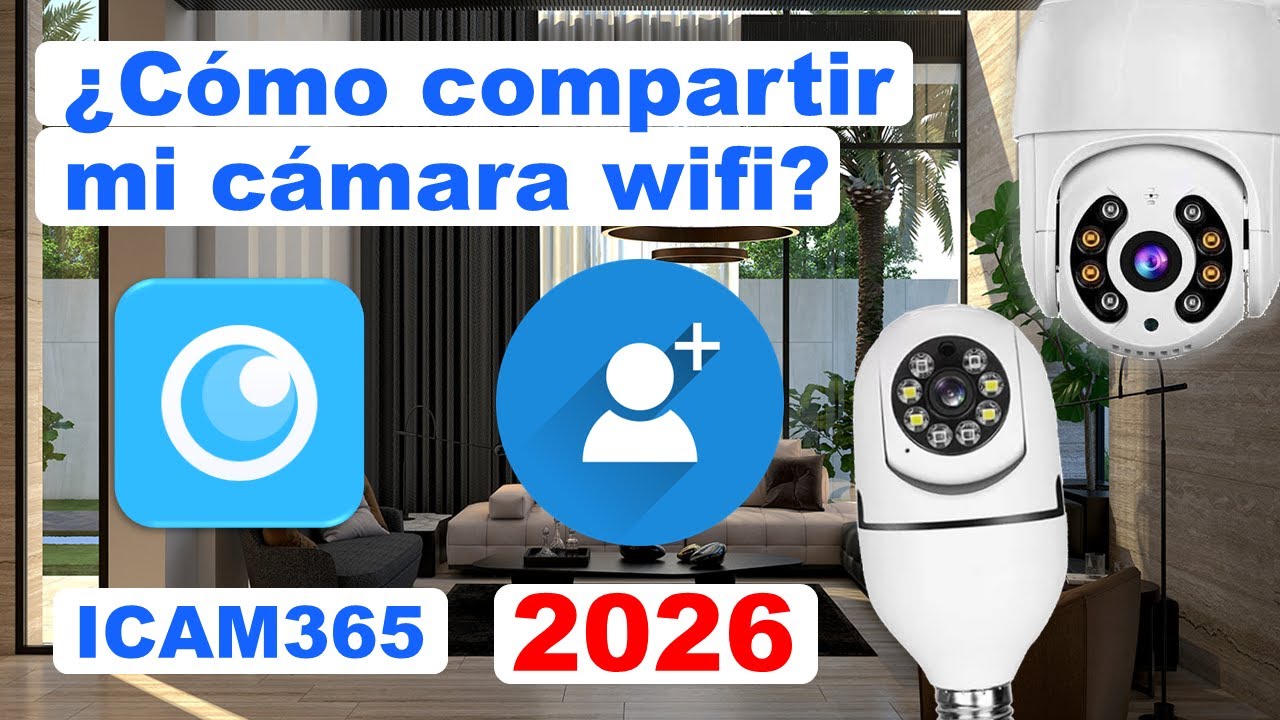 ICAM365 ¿Cómo compartir el acceso de mi cámara wifi a alguien más? y ¿Cómo quitarle el acceso? 2026