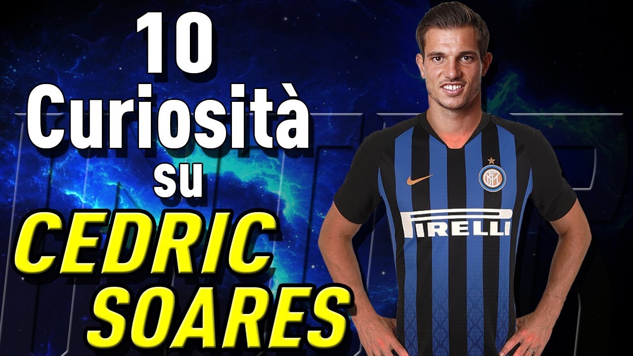 INTER SCATENATA! Preso CEDRIC SOARES! 10 Curiosità sul nuovo TERZINO dell'INTER!